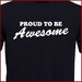 Proud To Be AWESOME funny T-Shirt S-2XL