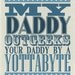 Geek Dad Gift - Poster My Daddy Outgeeks Your Daddy by a Yottabyte - 11 X 14 Blue and Grey