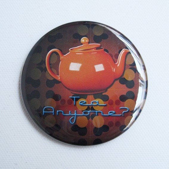 Tea Anyone Large Button or Magnet