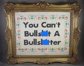 You Can't Bullsh-t A Bullsh-tter