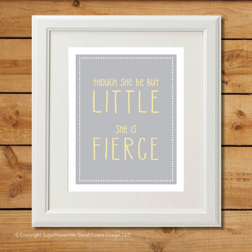 Though She Be But Little - Printable Art - She is Fierce Gray and Yellow