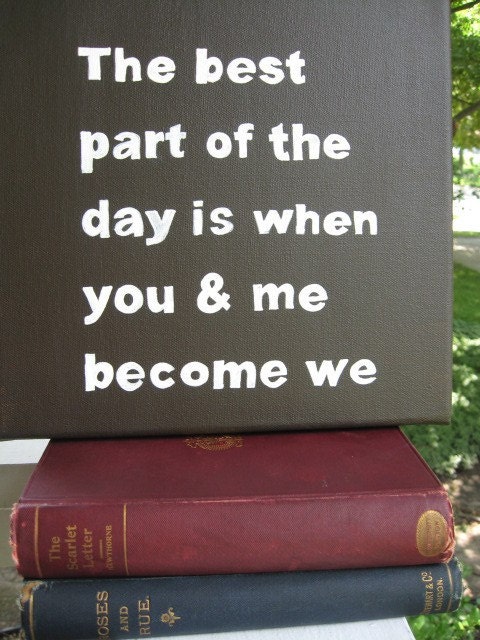 The best part of the day is when you and me become we