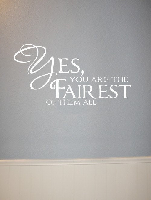 Yes, You are the fairest of them all - Vinyl wall words
