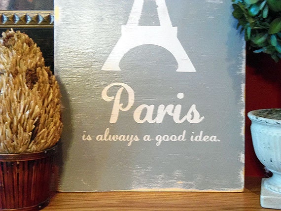 Typography Wood Sign- - Paris is Always a Good Idea Wall Decor