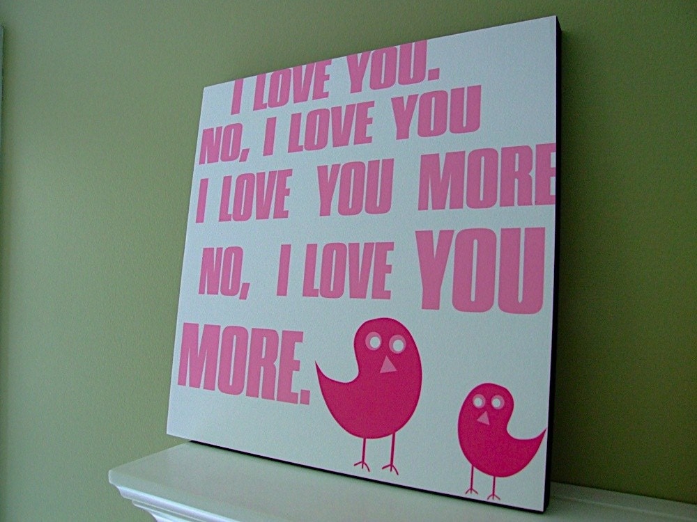 I Love you More - with PINK Birds 12x12 Cafe Mount - Also available in BLUE