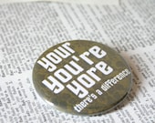 Your You're Yore there's a difference Grammar Nazi Pinback Button