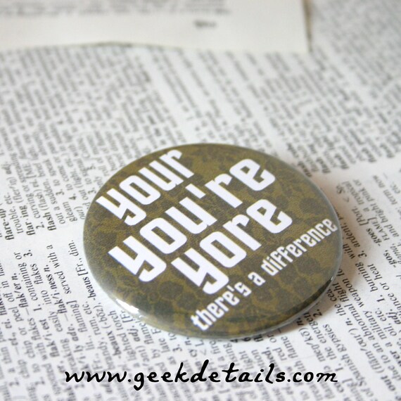 Your You're Yore there's a difference Grammar Nazi Pinback Button