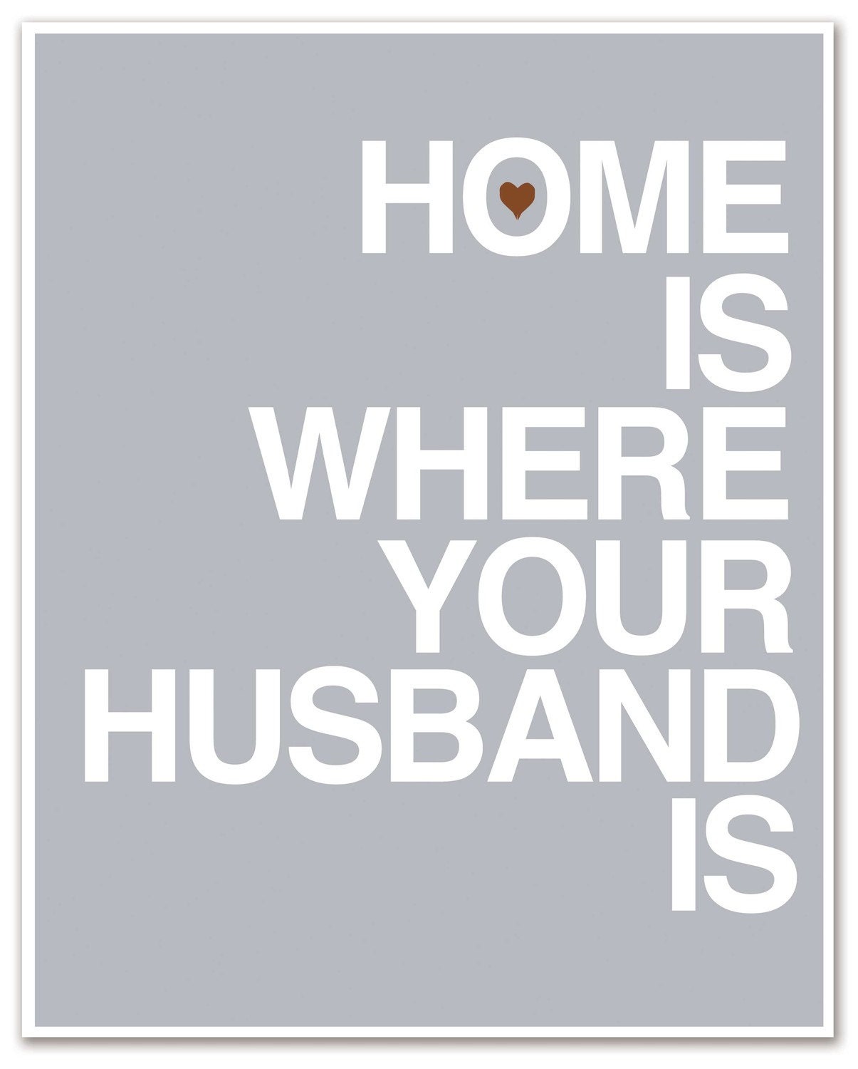 Mod Art Print - Home Is Where Your Husband Is - 8x10 inch - Gray