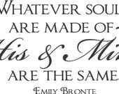 Whatever souls are made of His and Mine are the same Emily Bronte Wall Decal Quote