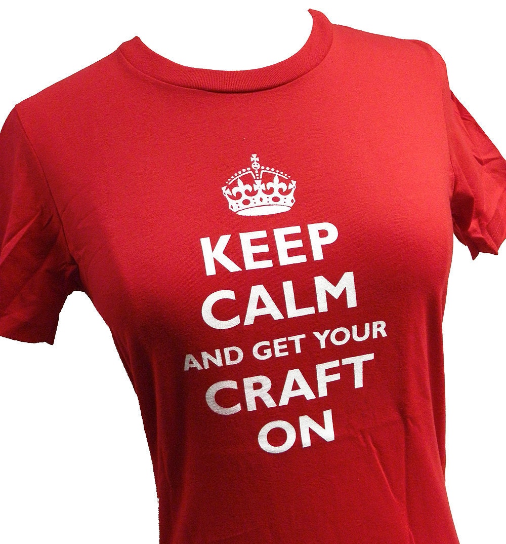 Keep Calm and Get Your Craft On Ladies T-Shirt - Sizes S, M, L, XL