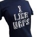I LIKE NAPS Print on a Navy Blue Ladies T-shirt - (Available in S, M, L, XL)