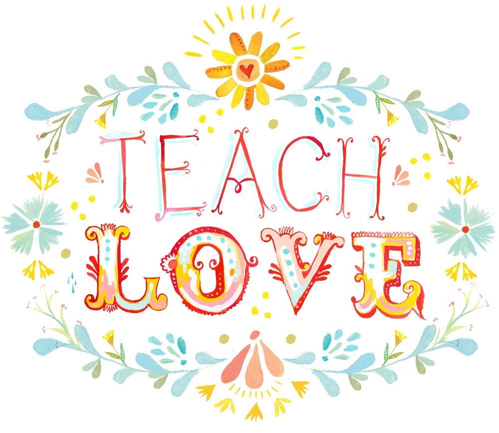 Teach Love- 8x10 print - horizontal