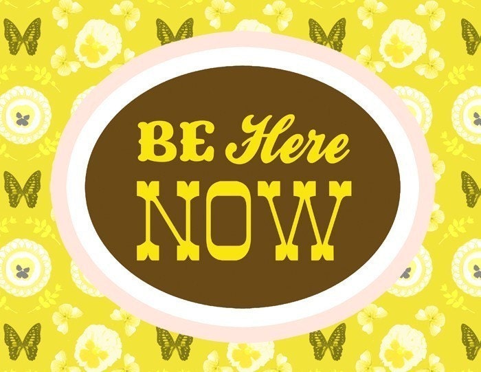 Be Here Now- 8x10 print - horizontal