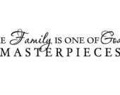 Family Wall Decal The Family is One of Gods Masterpieces Vinyl Lettering Sticker