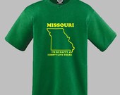 Missouri - I'm so happy I don't live there T shirt . Funny.