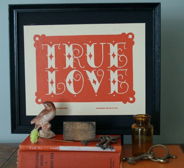 True Love - Handprinted Letterpress Poster