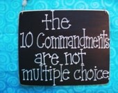 the 10 commandments are not multiple choice - 6 by 5 inch wood sign