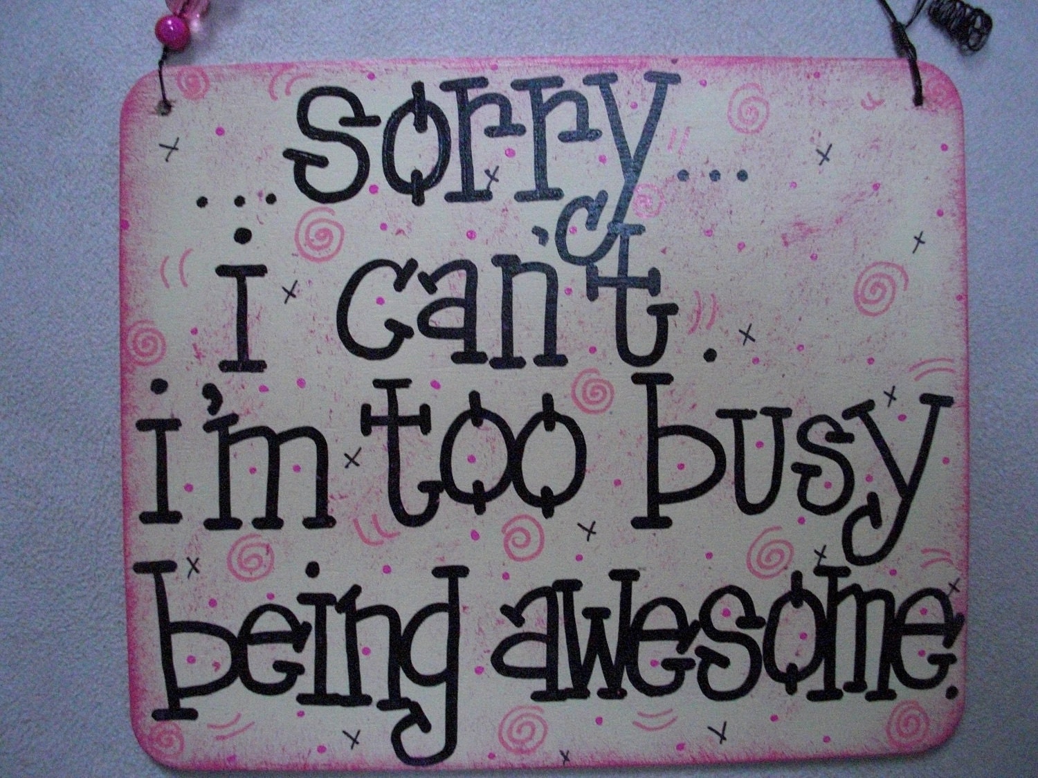 sorry, i can't, i'm too busy being awesome - a fun and cool sign by gotmojo silly, sassy signs