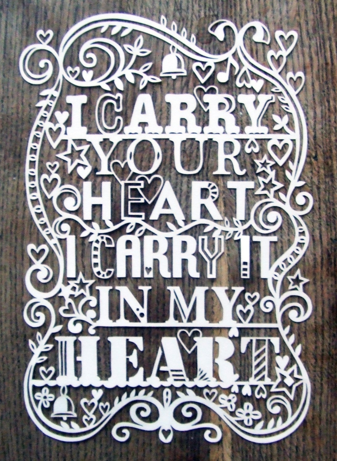I Carry Your Heart - Laser cut