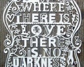 Where There Is Love There Is No Darkness - Laser cut