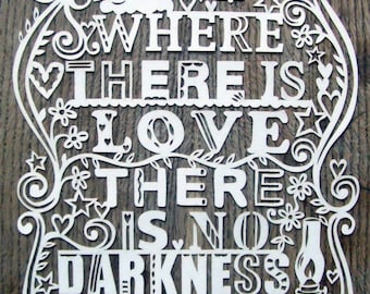 Where There Is Love There Is No Darkness - Laser cut