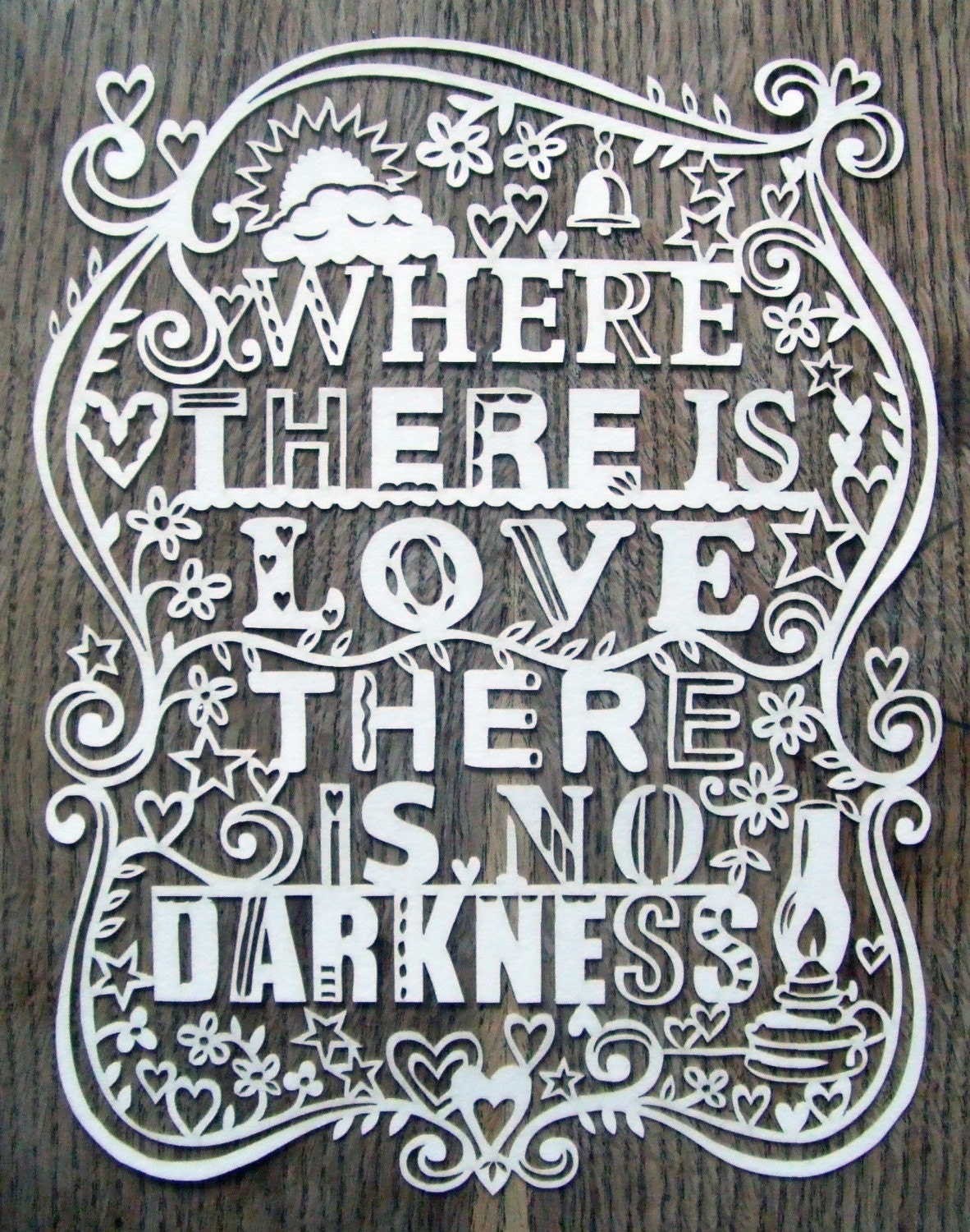 Where There Is Love There Is No Darkness - Laser cut