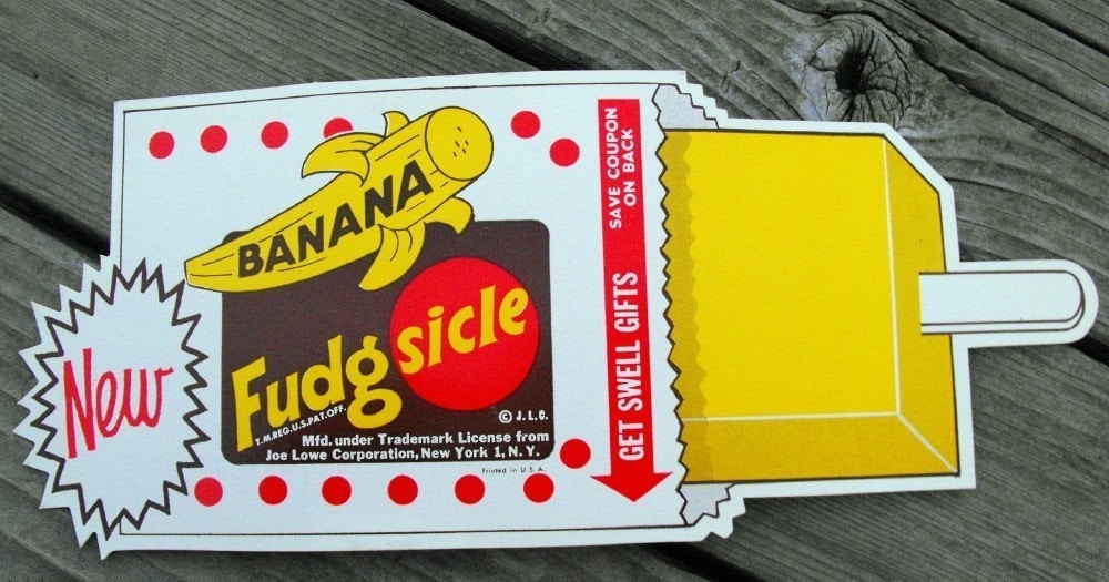 Banana Fudgsicles. These were the best. I'd buy them two at a time at