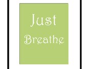 Just Breathe - 8x10 - Inspirational Quote Typography Print - Choose Your Colors - Shown in Pea Green and White