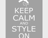 Keep Calm and Style On - 8x10 Inspirational Popular Quote Print - Choose Your Colors - Shown in Gray, Black, Aqua Teal, Hot Pink, and More