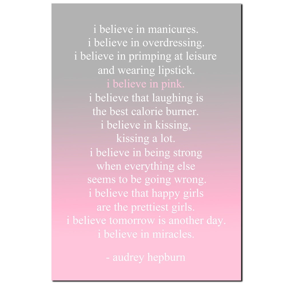 I Believe In Pink - 11x17 Print - Audrey Hepburn Inspirational Quote Print - Choose Your Colors - Shown in Pink, White, and Gray Ombre Fade