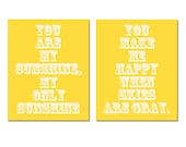 You Are My Sunshine, My Only Sunshine, You Make Me Happy When Skies Are Gray - Set of Two 11x14 Prints - Choose Your Colors