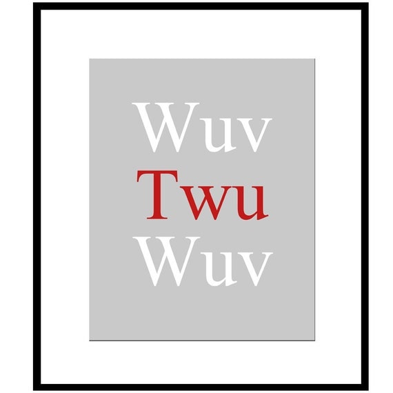 Wuv Twu Wuv - 8x10 Quote Print - The Princess Bride - Red, White, Gray, and More