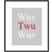 Wuv Twu Wuv - 8x10 Quote Print - The Princess Bride - Red, White, Gray, and More