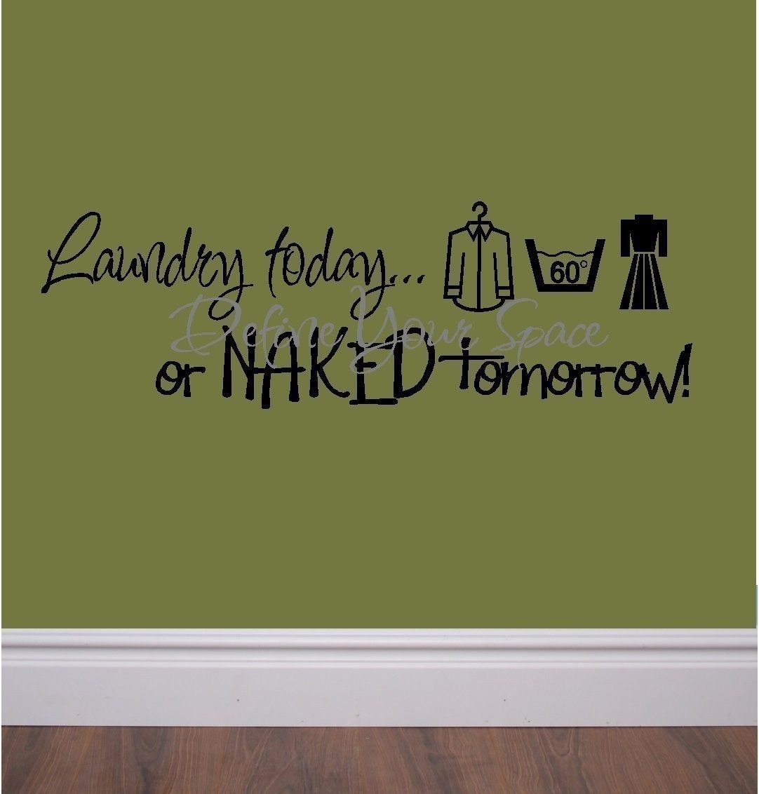 Laundry today...or NAKED tomorrow - humorous laundry room custom vinyl lettering