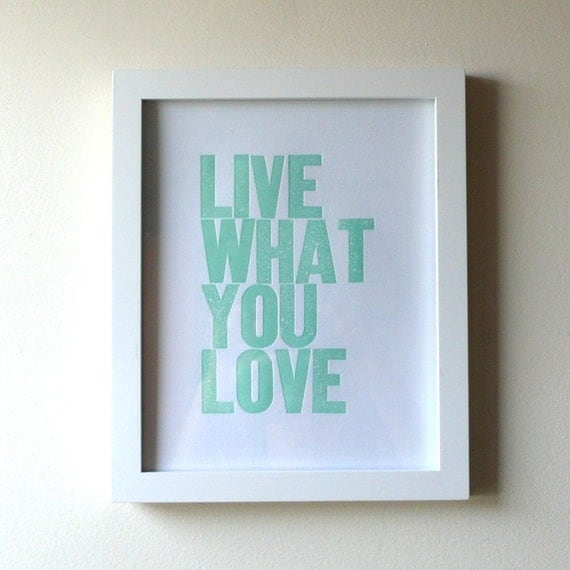 Live What You Love Letterpress Print in Seaform Green