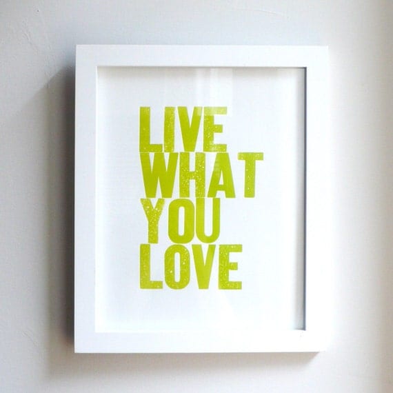 Live What You Love Letterpress Print in Yellow Green