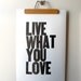 Live What You Love Letterpress Poster (BLACK)