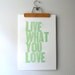 Live What You Love Letterpress Poster (PEPPERMINT GREEN)