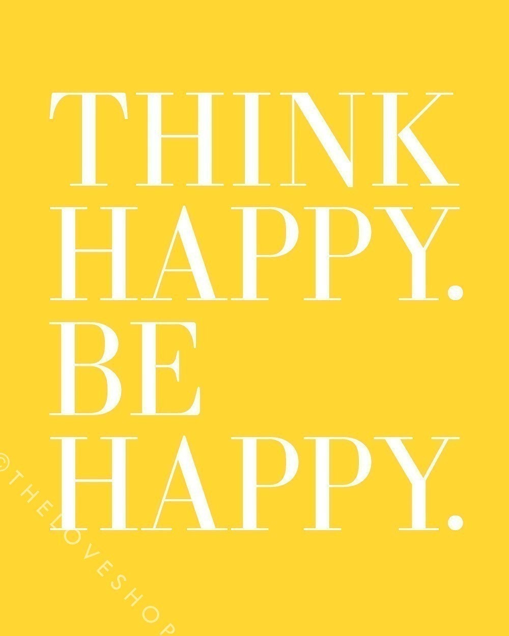 Think Happy. Be Happy. - Inspiring 8x10 inch Print on A4 (in Sunshine Yellow and Cloud White)