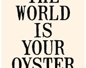 The World Is Your Oyster - 8x10 Deluxe Print on A4 in Vintage Cream and Black
