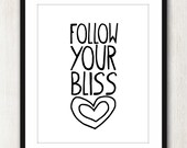 Follow Your Bliss - 8x10 inch Print on A4 - inspiring Quote (in Crisp White and Black)