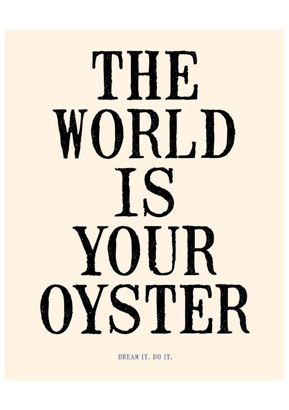 The World Is Your Oyster - 8x10 Deluxe Print on A4 in Vintage Cream and Black
