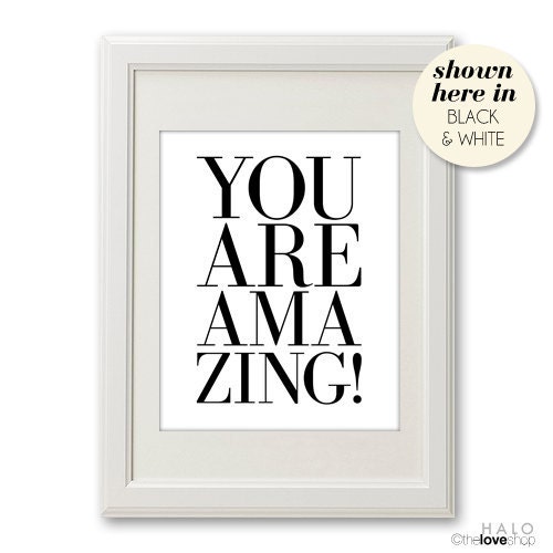 You Are Amazing - Type Deluxe Print (in 8x10 inch on A4 in Jet Black and White)