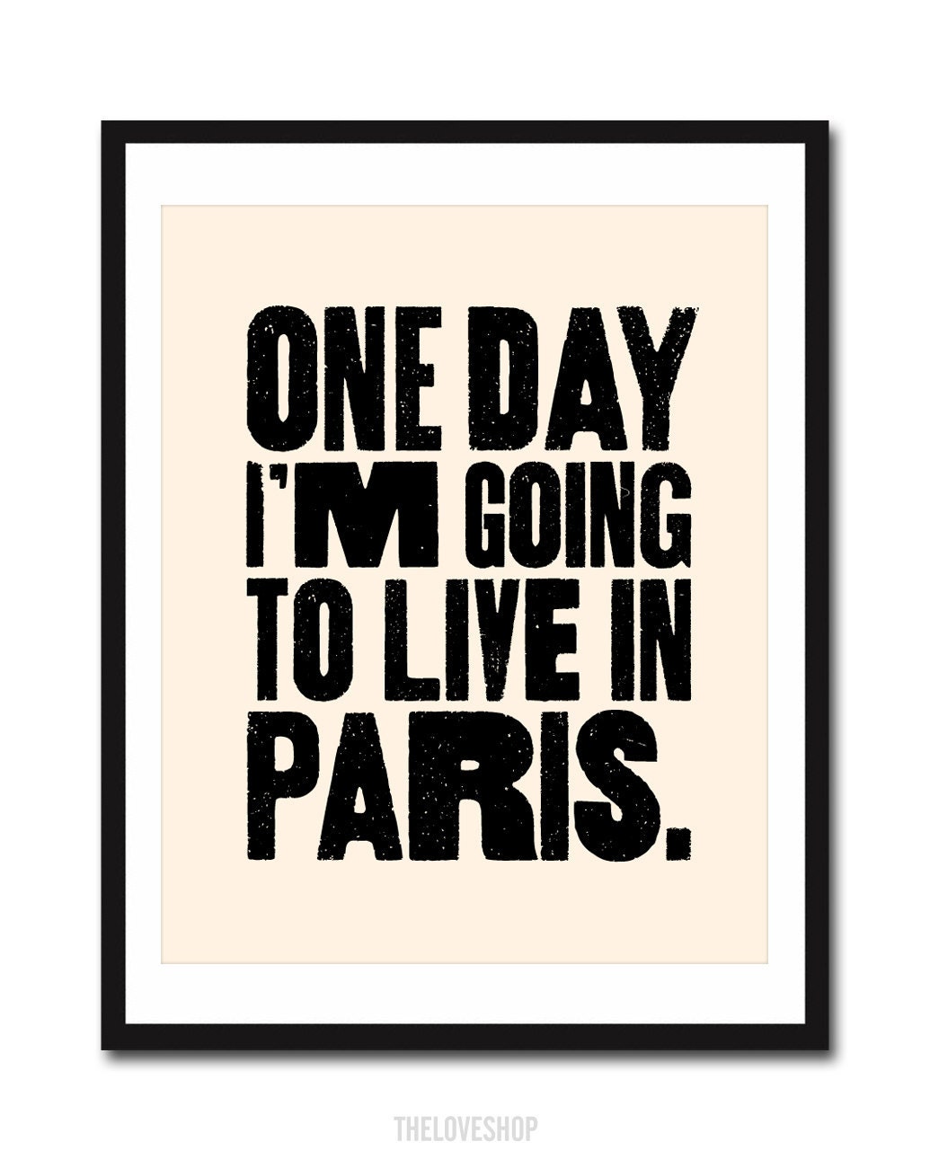 One Day I'm Going to Live In Paris - Print in Cream and Black - 8x10 inch on A4