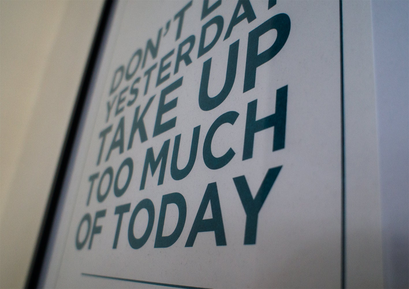 A3 Risograph Print - Don't Let Yesterday Take Up Too Much Of Today