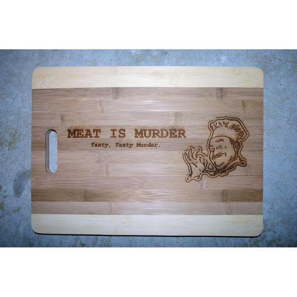 Meat is Murder (tasty, tasty, Murder) Cutting Board