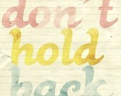Don't Hold Back - 5 x 7 Typographic Print