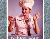 Funny, Naughty Greeting Card, "Don't make me poison your dinner"