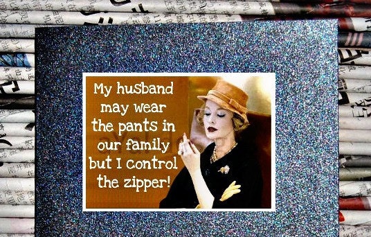 Funny, Naughty Greeting Card, "My husband may wear the pants in our family"