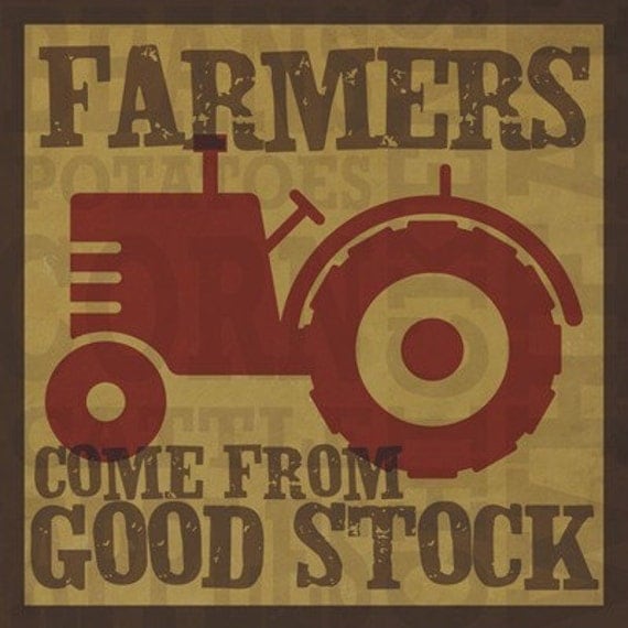 Farmers Come from Good Stock - Wall Art